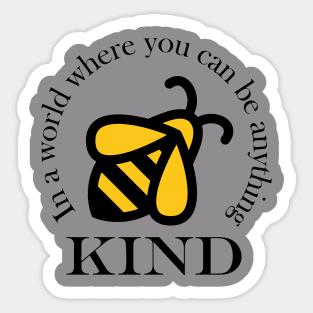 A cute in a world where you can be anything, be kind. Sticker